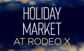 Don’t Miss the Holiday Market at Rodeo X December 16