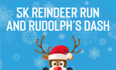 5K Reindeer Run and Rudolph’s Dash Fun Run on Saturday, December 17